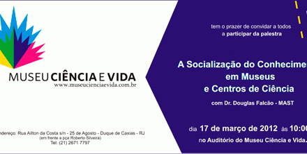 A Socialização do Conhecimento em Museus e Centros de Ciência é o tema da nova palestra do Museu Ciência e Vida