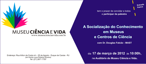 A Socialização do Conhecimento em Museus e Centros de Ciência é o tema da nova palestra do Museu Ciência e Vida