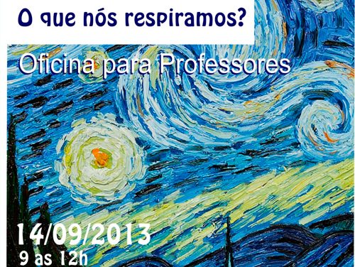 OFICINA PARA PROFESSORES: “O QUE RESPIRAMOS”?