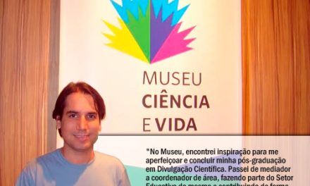 Leia o depoimento do nosso mediador, Antonio, em comemoração aos 4 anos de atividade do Museu Ciência e Vida!