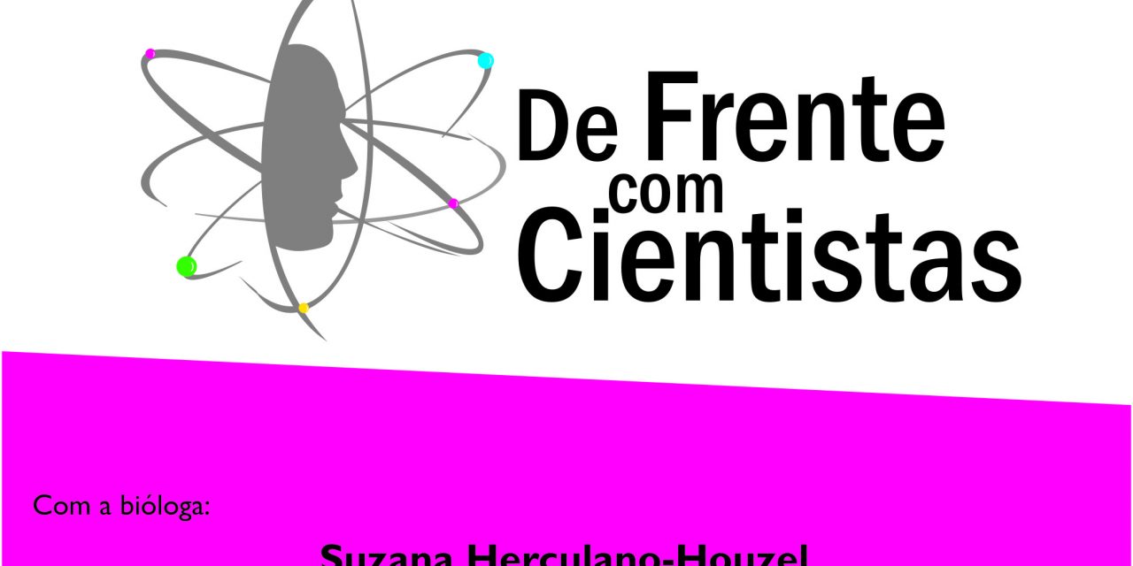 Neurocientista Suzana Herculano é a próxima convidada do “De Frente com Cientistas”