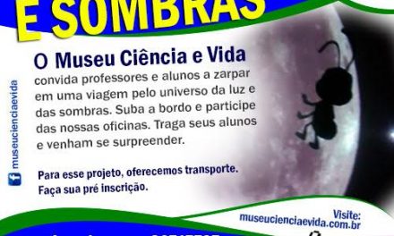 Oficinas desvendam mistérios da luz no Museu Ciência e Vida – INSCRIÇÕES ENCERRADAS!