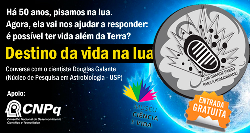 Cientista-chefe de missão brasileira à lua conversa sobre vida fora da Terra no Museu Ciência e Vida