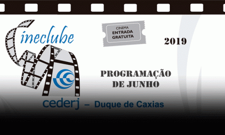 Cineclube CEDERJ / Duque de Caxias PROGRAMAÇÃO DE JUNHO