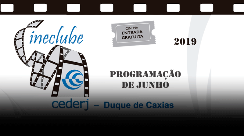 Cineclube CEDERJ / Duque de Caxias PROGRAMAÇÃO DE JUNHO