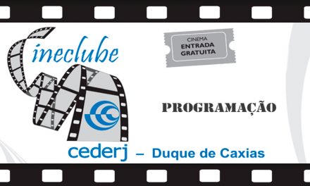 Cineclube  Cineclube CEDERJ / Duque de Caxias PROGRAMAÇÃO DE AGOSTO