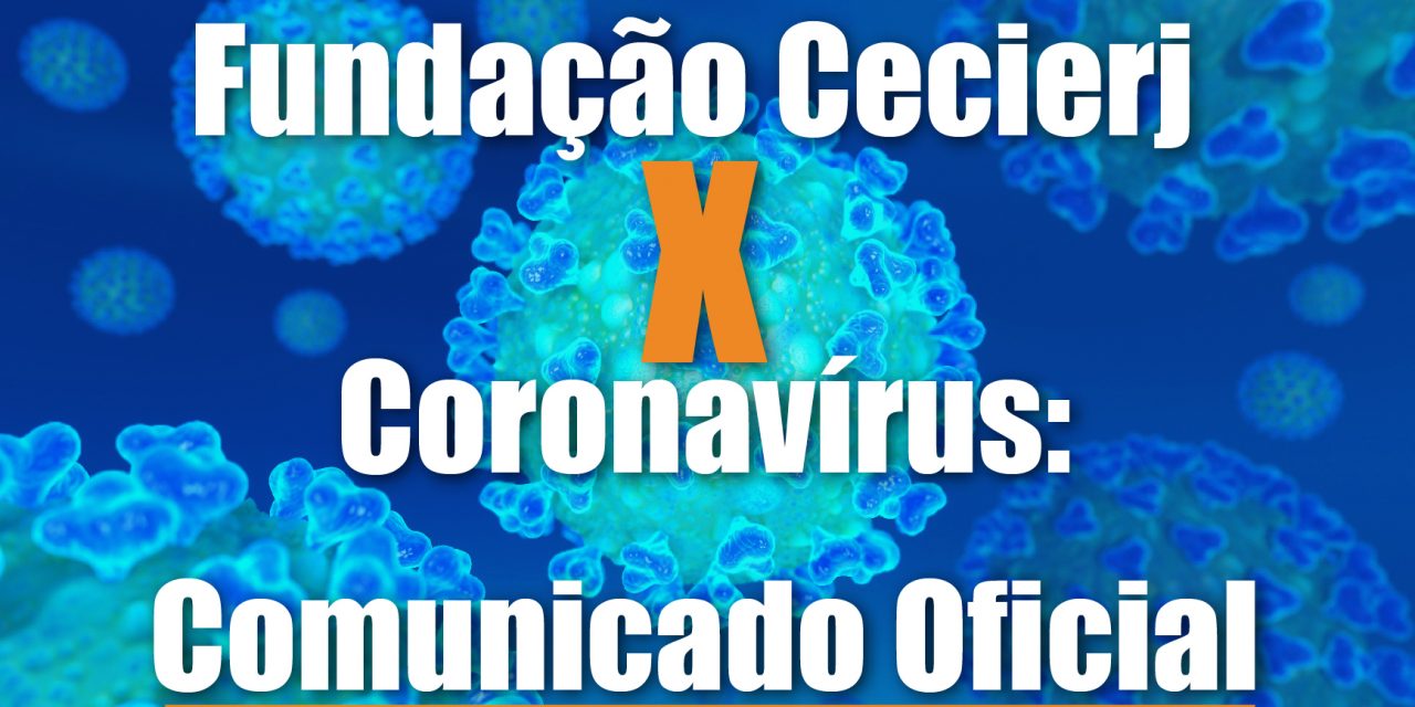 Fundação Cecierj X Coronavírus: Comunicado oficial