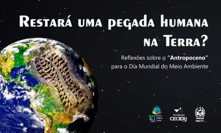 Reflexões sobre o “Antropoceno” para o Dia Mundial do Meio Ambiente