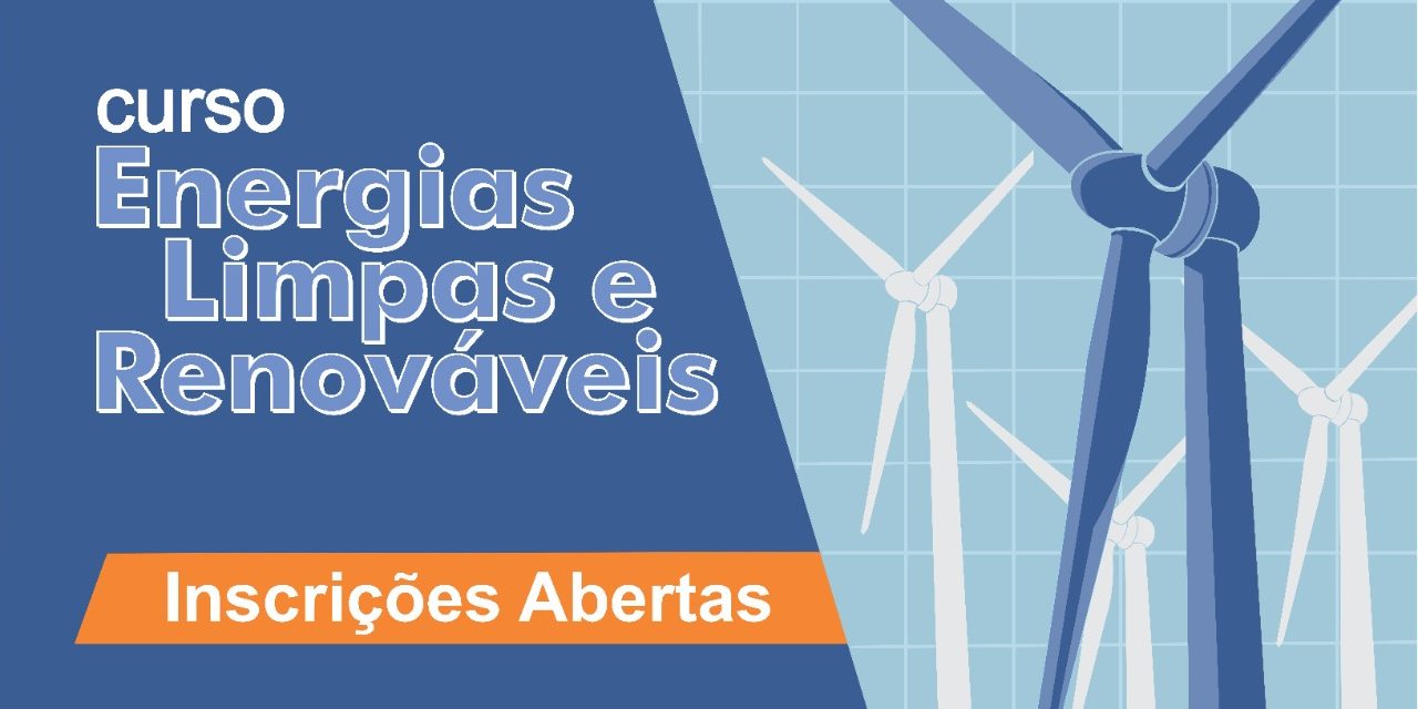 Inscrições abertas para o curso gratuito “ Energias Limpas e Renováveis: o que você deve saber”