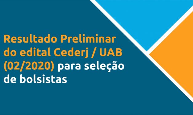 Confira o resultado preliminar do edital Cederj / UAB (02/2020) para seleção de bolsistas