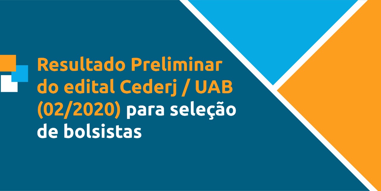 Confira o resultado preliminar do edital Cederj / UAB (02/2020) para seleção de bolsistas