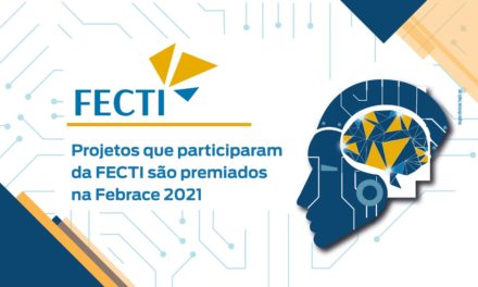 Projetos premiados na FECTI conquistam premiação na Febrace 2021