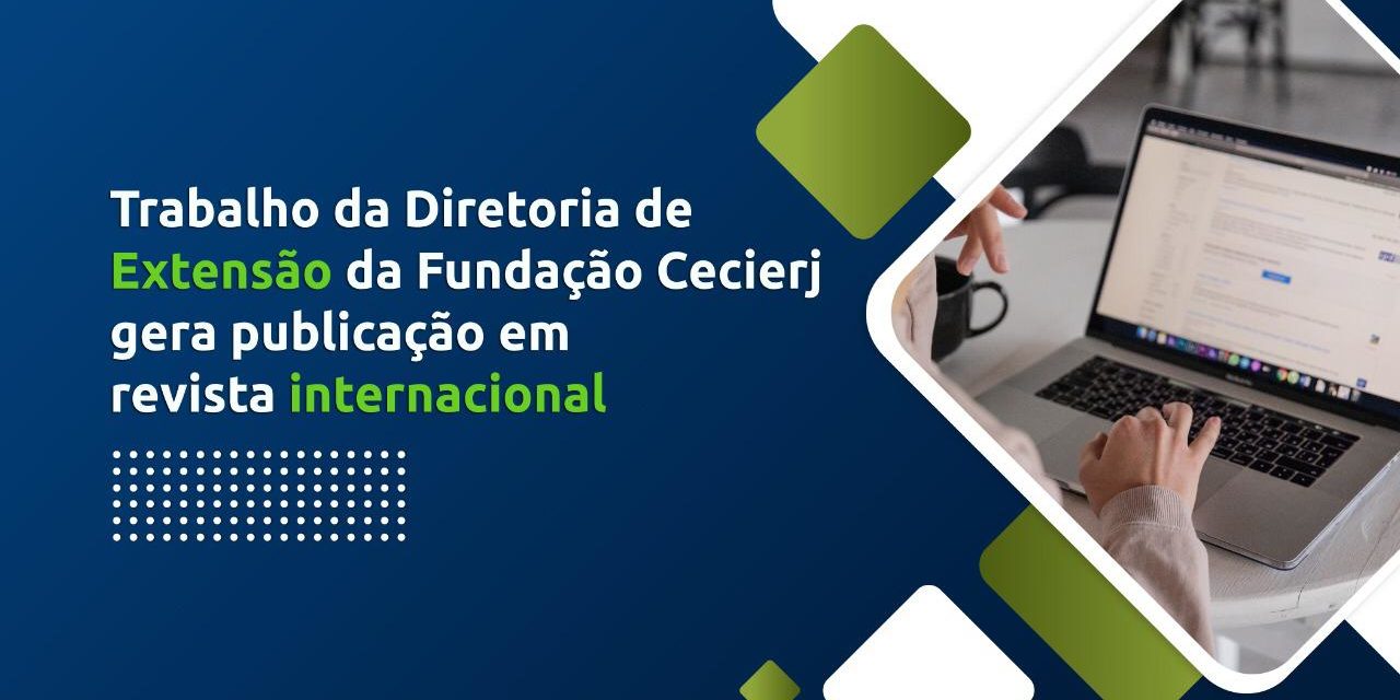 Trabalho da Diretoria de Extensão da Fundação Cecierj gera publicação em revista internacional