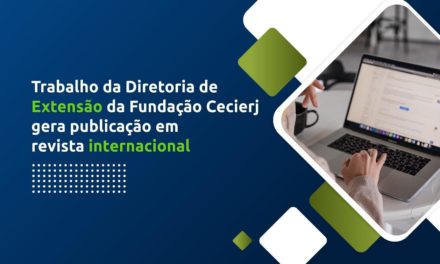 Trabalho da Diretoria de Extensão da Fundação Cecierj gera publicação em revista internacional