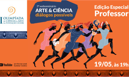 Fundação Cecierj promove terceira edição do Webseminário Arte e Ciência Diálogos Possíveis