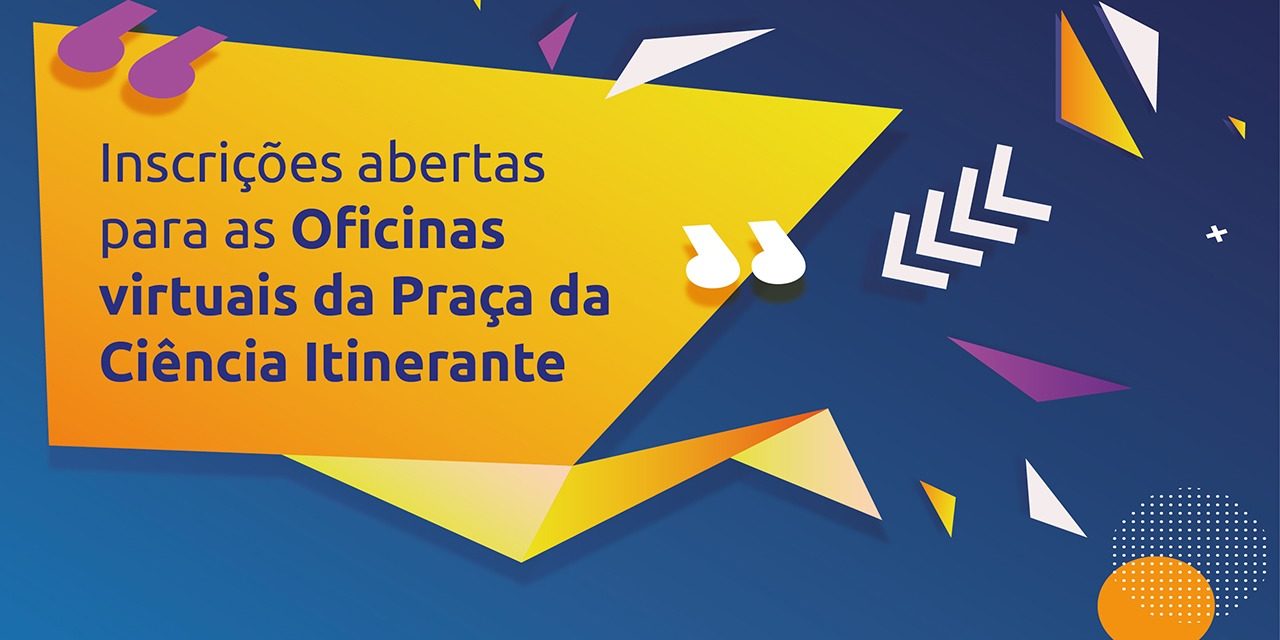 Profissionais da Educação já podem se inscrever nas oficinas da Praça da Ciência Itinerante