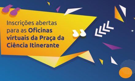 Profissionais da Educação já podem se inscrever nas oficinas da Praça da Ciência Itinerante