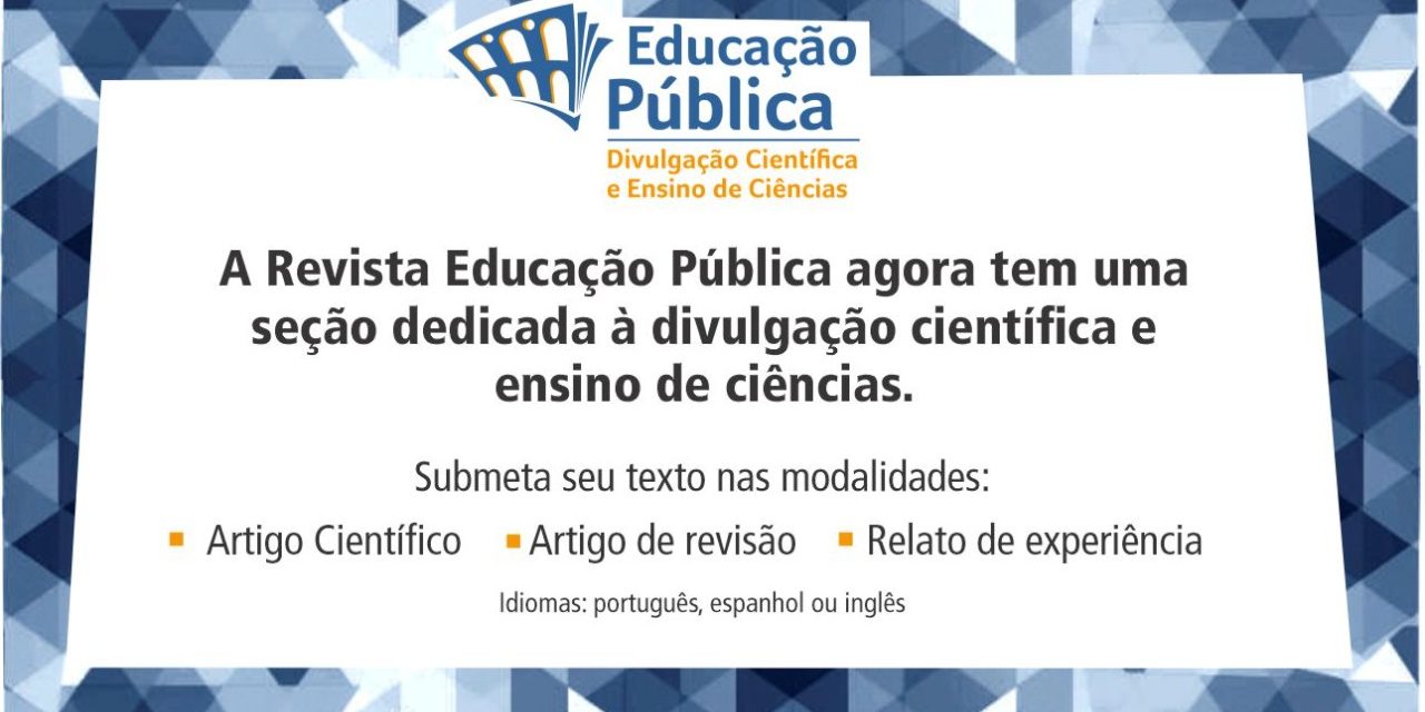 Revista Educação Pública tem nova seção: Divulgação Científica e Ensino de Ciências