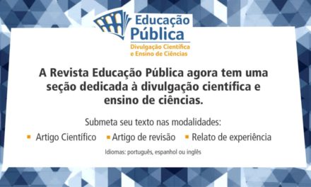 Revista Educação Pública tem nova seção: Divulgação Científica e Ensino de Ciências