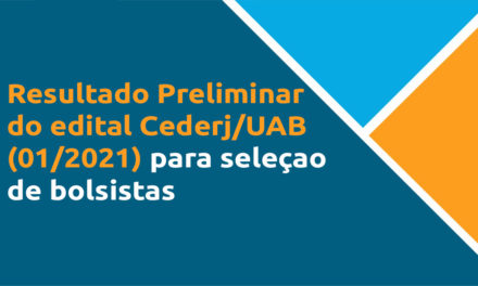 Confira o resultado preliminar do edital CEDERJ / UAB (01/2021) para seleção de bolsistas