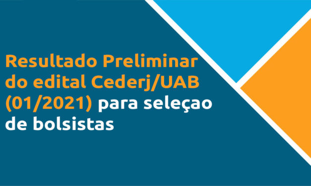 Confira o resultado preliminar do edital CEDERJ / UAB (01/2021) para seleção de bolsistas