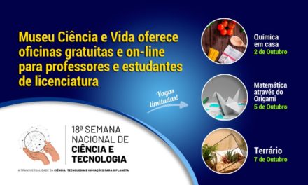 Museu Ciência e Vida oferece oficinas para professores na Semana Nacional de Ciência e Tecnologia