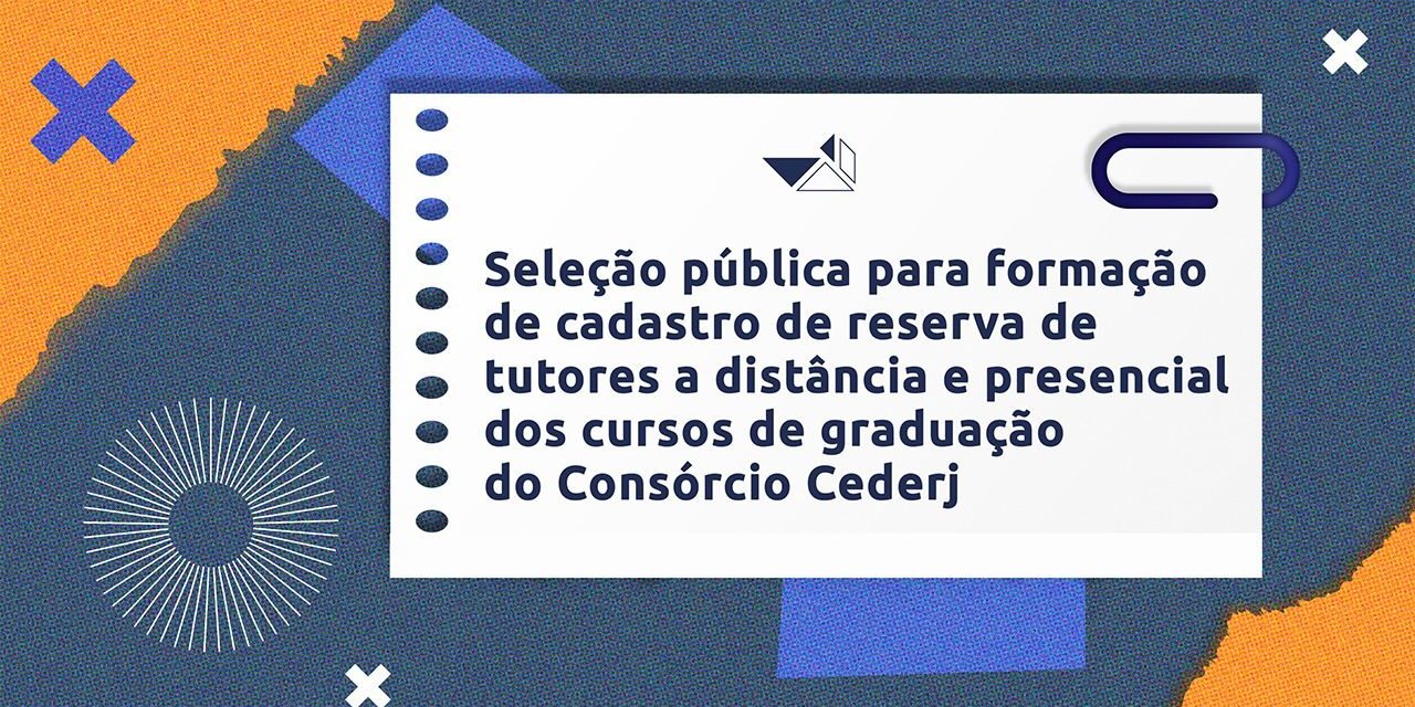 Fundação Cecierj seleciona tutores a distância e presencial para os cursos do Cederj