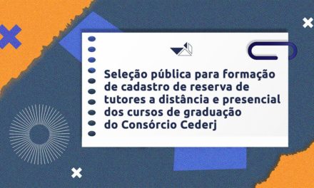 Fundação Cecierj seleciona tutores a distância e presencial para os cursos do Cederj