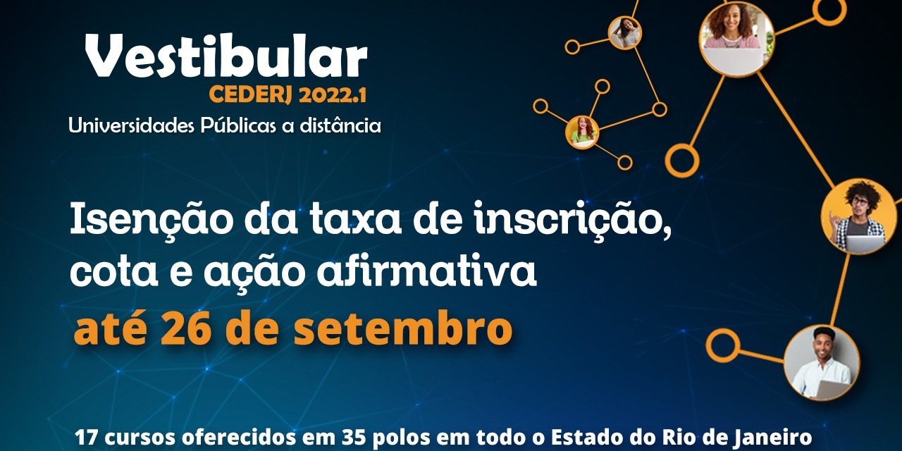 FUNDAÇÃO CECIERJ: INSCRIÇÕES ABERTAS PARA O VESTIBULAR CEDERJ 2022.1