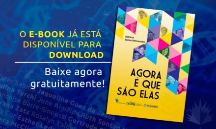 Baixe agora o e-book ‘Agora é que são elas’ com histórias de cientistas que contribuÍram para a área de saúde