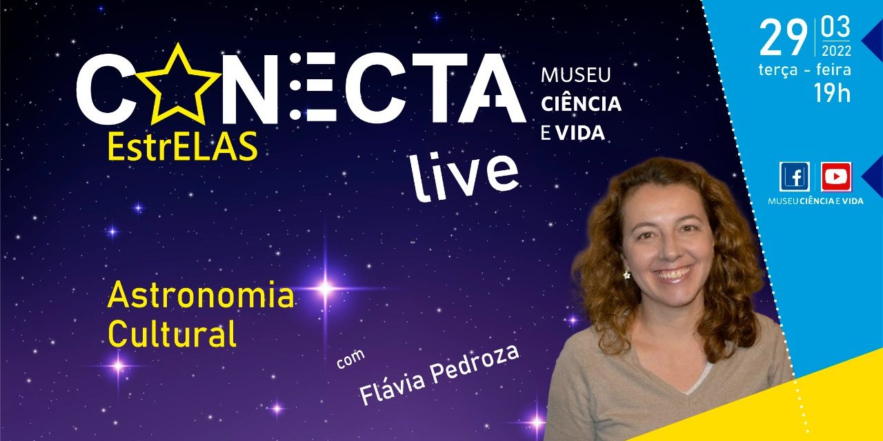 Museu Ciência e Vida lança lives Conecta: EstrELAS  e a primeira convidada é a astrônoma Flávia Pedroza