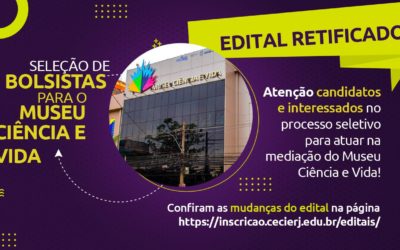 Edital retificado para a seleção de bolsistas para o Museu Ciência e Vida