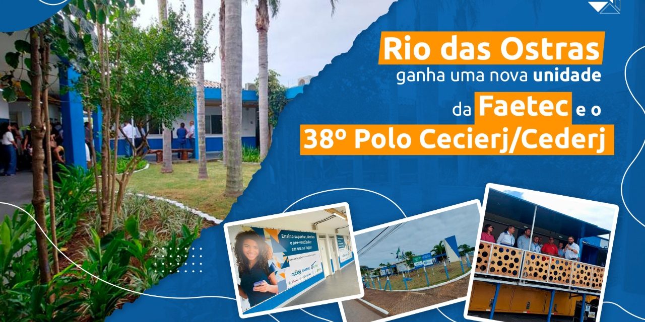 Rio das Ostras ganha nova unidade da Faetec e 38º Polo Cecierj/Cederj