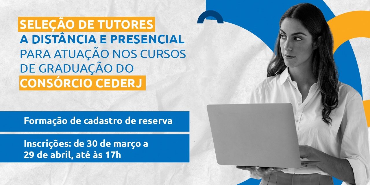 Fundação Cecierj seleciona tutores para atuação nos cursos do Consórcio Cederj