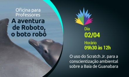 Oficina para professores: As aventuras de Roboto, o boto robô !