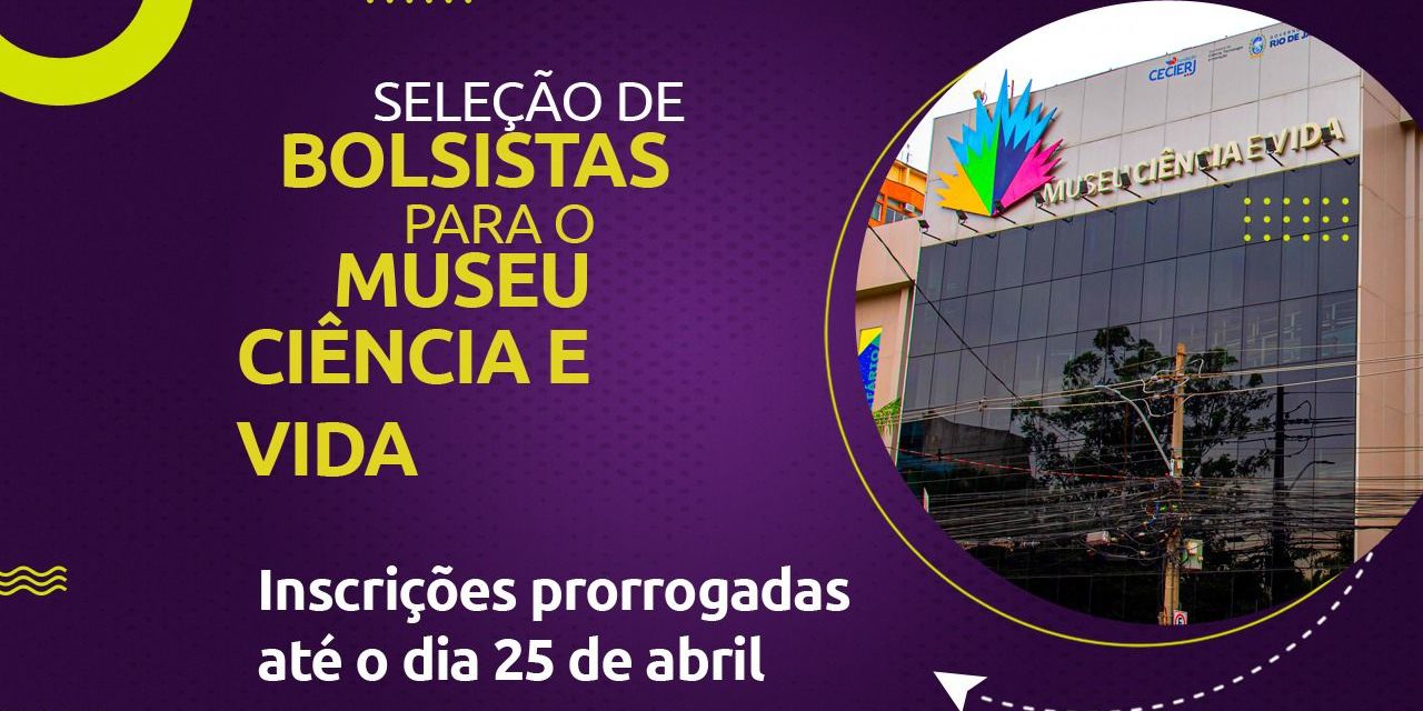 Prorrogadas as inscrições para seleção de bolsistas que vão atuar no Museu Ciência e Vida