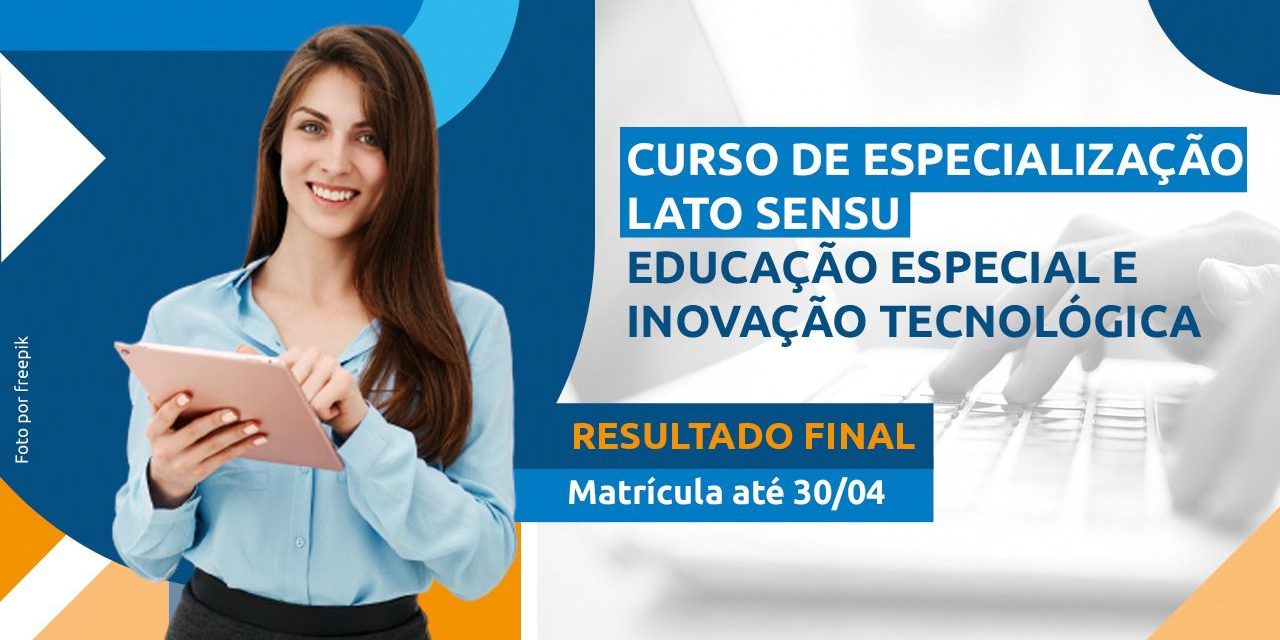 Divulgado resultado final da especialização em Educação Especial e Inovação Tecnológica