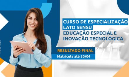 Divulgado resultado final da especialização em Educação Especial e Inovação Tecnológica