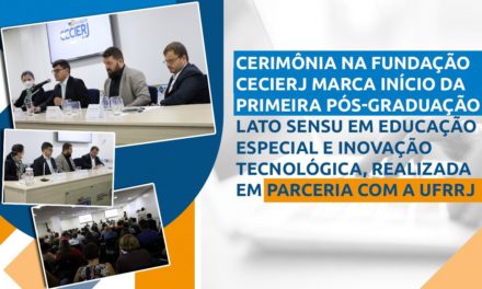 Cerimônia na Fundação Cecierj marca início da primeira pós-graduação lato sensu em Educação Especial e Inovação Tecnológica, realizada em parceria com a UFRRJ