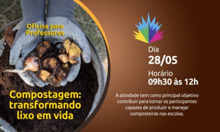 Inscrições abertas para a oficina “Compostagem: transformando lixo em vida” para professores