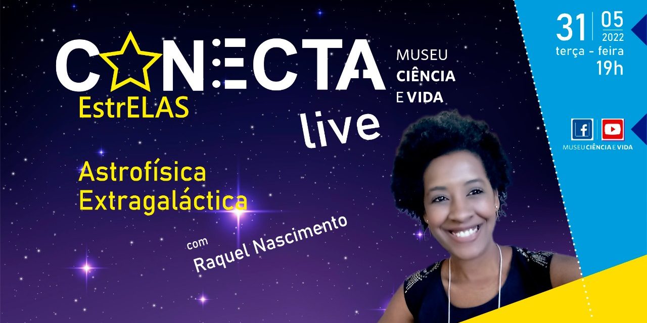 Live “Conecta: EstrELAS” tem Raquel Nascimento, doutora em Astronomia pelo Observatório do Valongo (UFRJ) como convidada