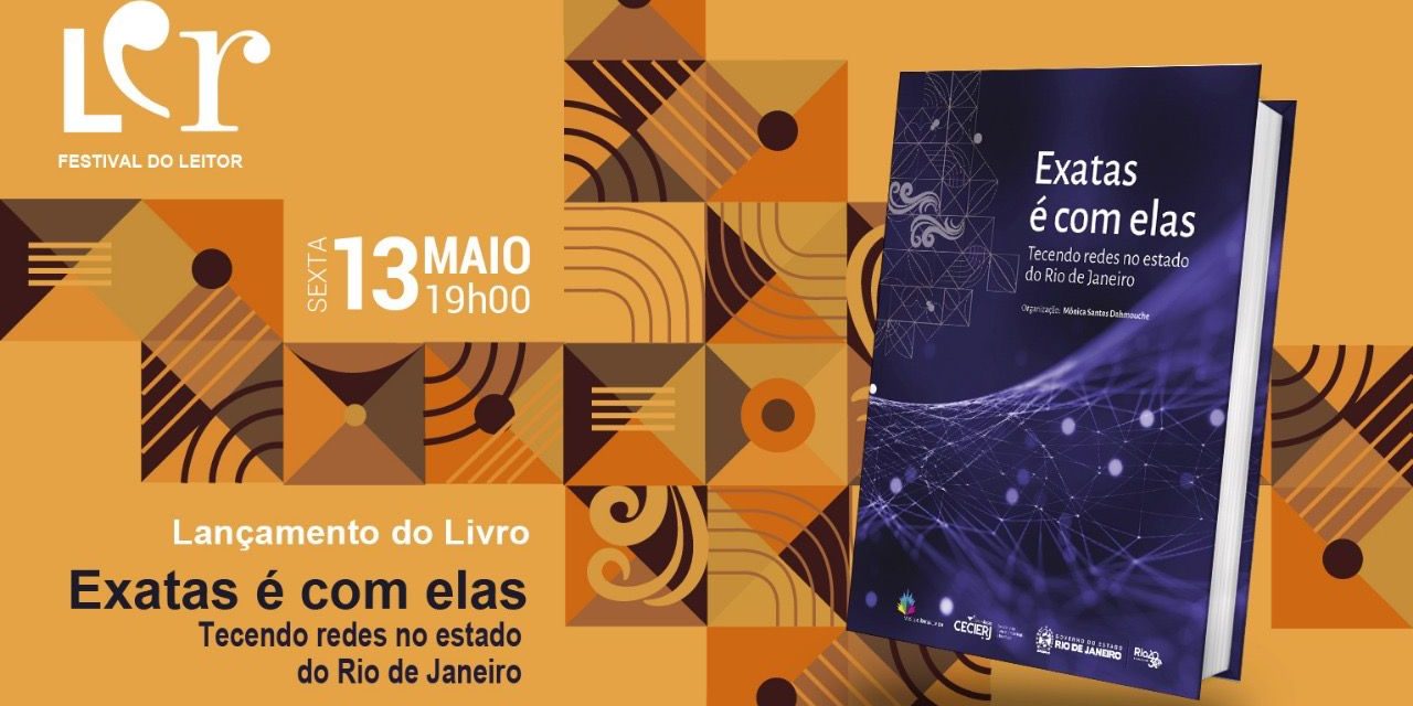 Lançamento do livro “Exata é com elas: tecendo redes no estado do Rio de Janeiro” será nesta sexta-feira (13/05) no LER – Salão Carioca do Livro