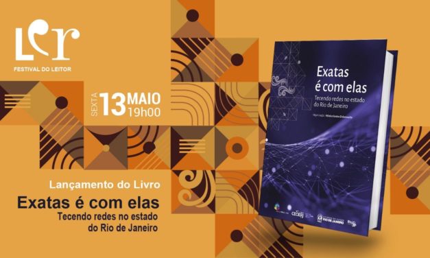 Lançamento do livro “Exata é com elas: tecendo redes no estado do Rio de Janeiro” será nesta sexta-feira (13/05) no LER – Salão Carioca do Livro