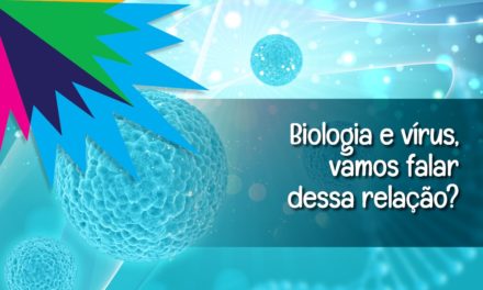 A importância da biologia no corpo humano, em relação com os vírus