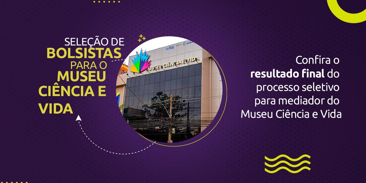 Resultado final da seleção de mediadores do Museu Ciência e Vida