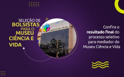 Resultado final da seleção de mediadores do Museu Ciência e Vida