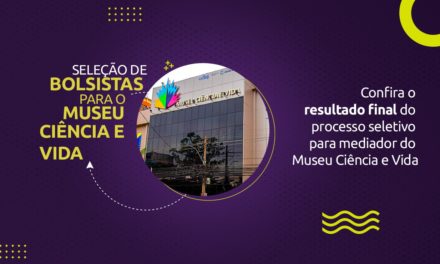 Resultado final da seleção de mediadores do Museu Ciência e Vida