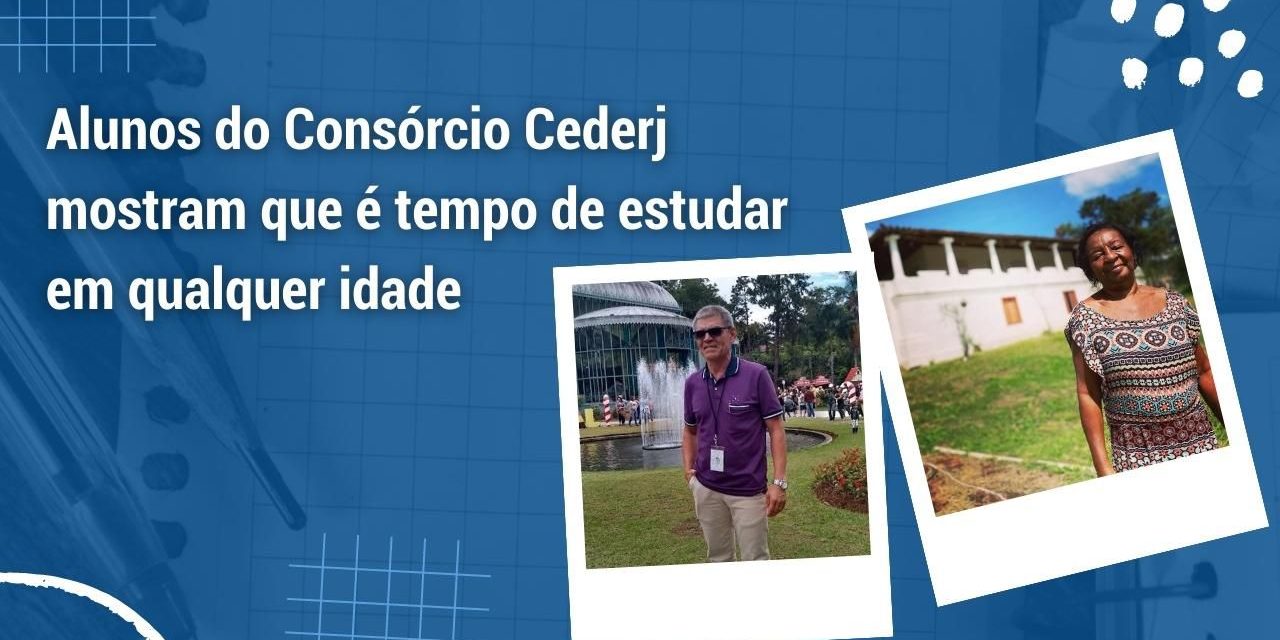 Alunos do Consórcio Cederj mostram é tempo de estudar em qualquer idade