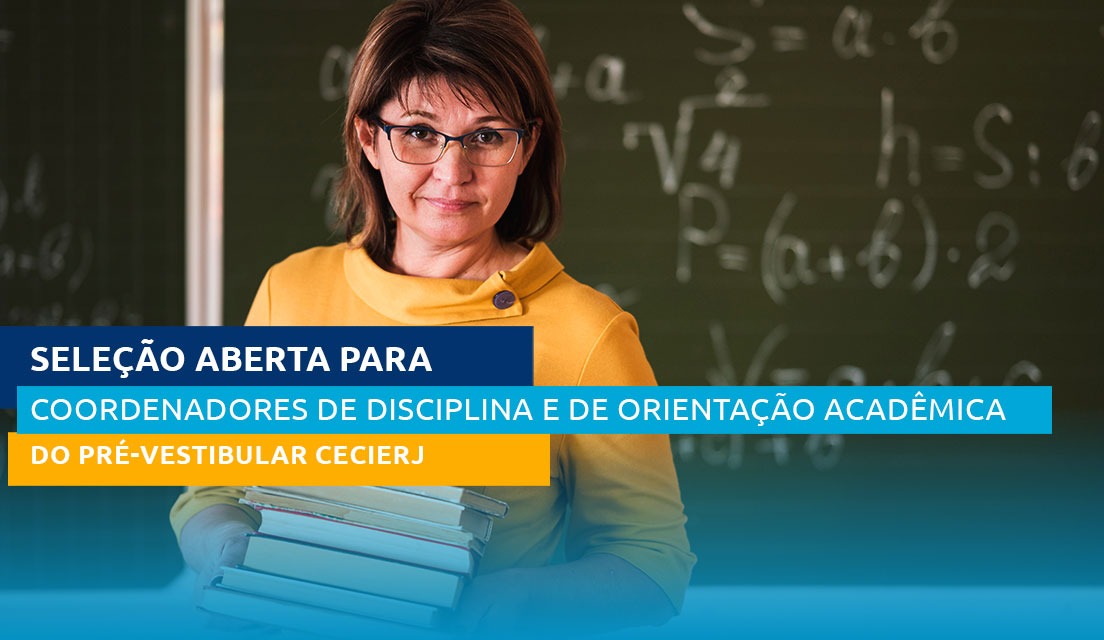 Fundação Cecierj seleciona coordenadores de disciplina e de orientação acadêmica para o Pré-Vestibular Cecierj