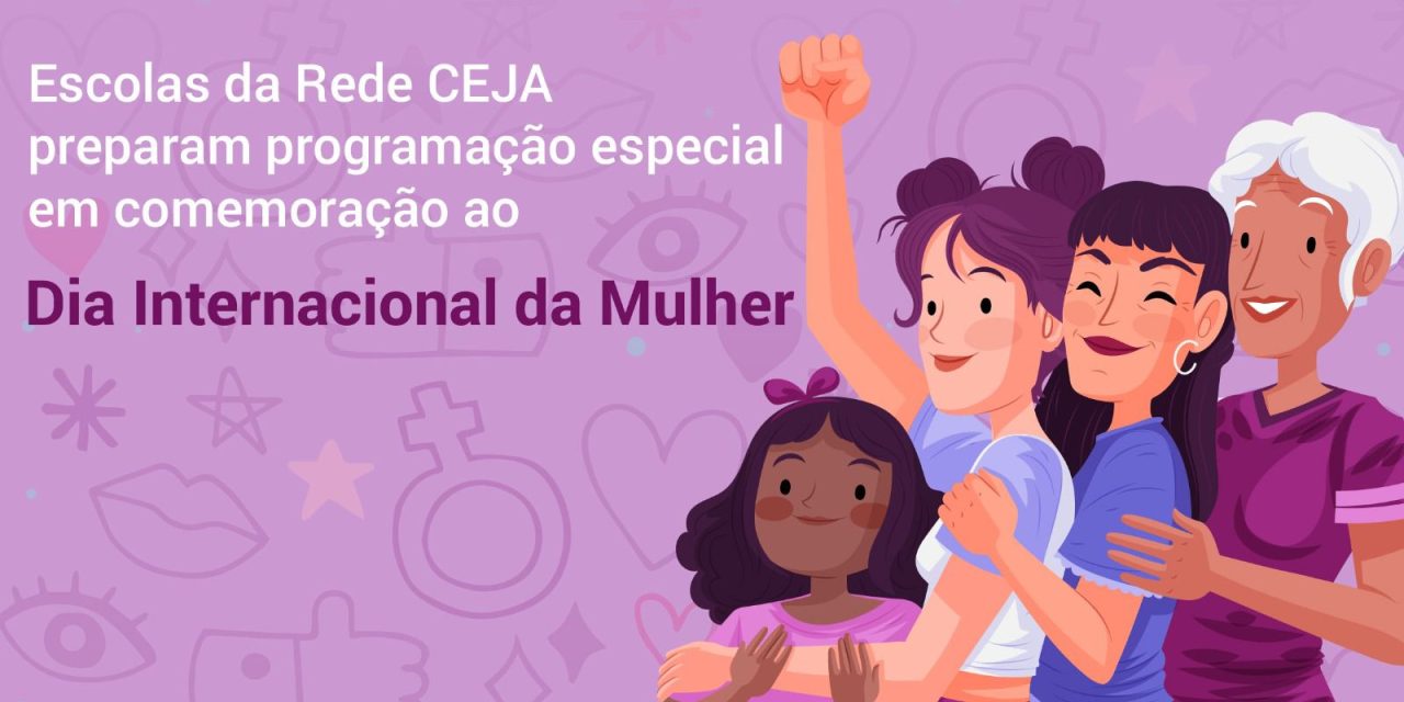 Confira a programação do Dia Internacional da Mulher na Rede CEJA